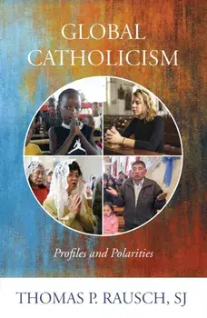 Global Catholicism: Profiles and Polarities, Paperback/Thomas P. Rausch