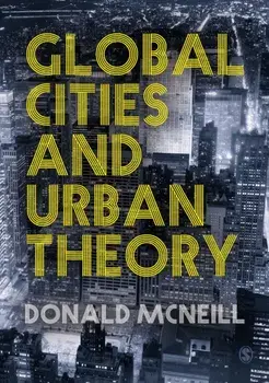 Global Cities and Urban Theory, Paperback/Donald McNeill