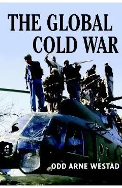 Global Cold War - Odd Arne Westad