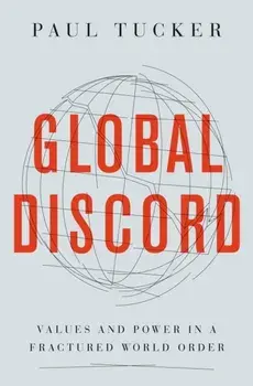 Global Discord. Values and Power in a Fractured World Order, Paperback/Paul Tucker