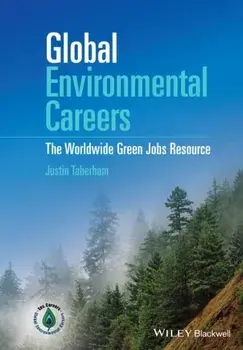 Global Environmental Careers. The Worldwide Green Jobs Resource, Hardback/Justin Taberham