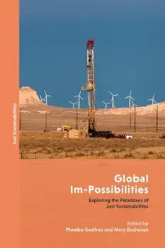 Global Im-Possibilities. Exploring the Paradoxes of Just Sustainabilities, Hardback/***