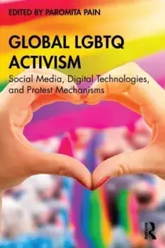 Global LGBTQ Activism. Social Media, Digital Technologies, and Protest Mechanisms, Paperback/***