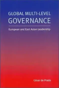 Global Multi-Level Governance. European and East Asian Leadership, Paperback/Cesar de Prado