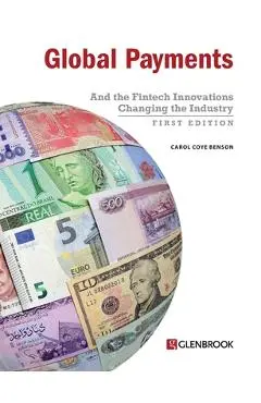 Global Payments: And the Fintech Innovations Changing the Industry - Carol Coye Benson