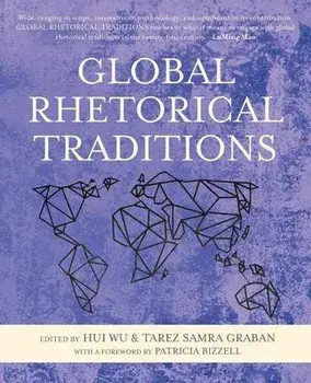 Global Rhetorical Traditions, Paperback/Hui Wu