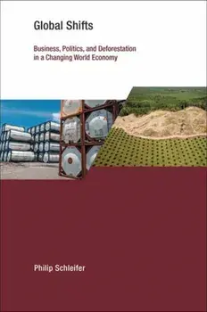 Global Shifts. Business, Politics, and Deforestation in a Changing World Economy, Paperback/Philip Schleifer