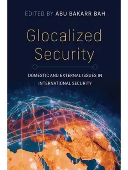 Glocalized Security. Domestic and External Issues in International Security, Hardback/***