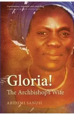 Gloria!: The Archbishop's Wife - Abidemi Sanusi