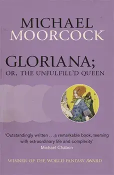 Gloriana; or, The Unfulfill'd Queen, Paperback/Michael Moorcock