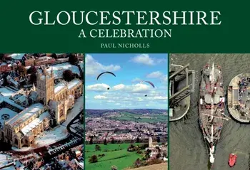 Gloucestershire: A Celebration, Paperback/Paul Nicholls