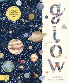 Glow. A Children's Guide to the Night Sky, Hardback/***