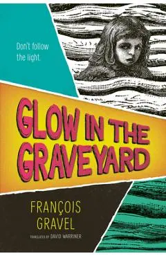 Glow in the Graveyard - François Gravel