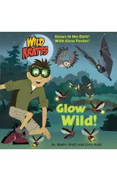 Glow Wild! (Wild Kratts) - Chris Kratt