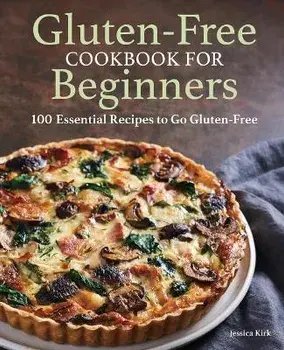 Gluten Free Cookbook for Beginners: Gluten-Free Cookbook for Beginners, Paperback/Jessica Kirk