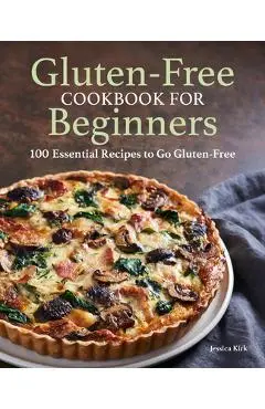 Gluten Free Cookbook for Beginners: Gluten-Free Cookbook for Beginners - Jessica Kirk