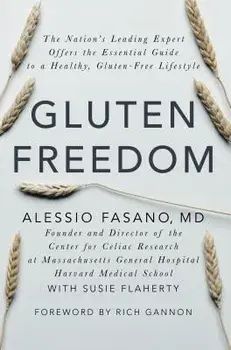 Gluten Freedom: The Nation's Leading Expert Offers the Essential Guide to a Healthy, Gluten-Free Lifestyle, Hardcover/Alessio Fasano