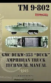 GMC DUKW-353 DUCK Amphibian Truck Technical Manual TM 9-802, Paperback/War Department
