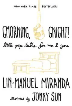 Gmorning, Gnight!: Little Pep Talks for Me & You, Hardcover/Lin-Manuel Miranda