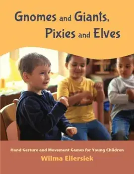 Gnomes and Giants, Pixies and Elves. Hand Gesture and Movement Games for Young Children, Paperback/Wilma Ellersiek
