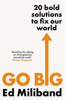 GO BIG. 20 Bold Solutions to Fix Our World, Paperback/Ed Miliband