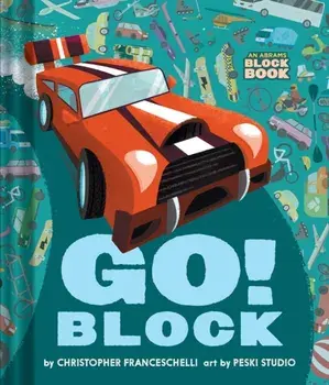 Go Block (An Abrams Block Book), Board book/Christopher Franceschelli