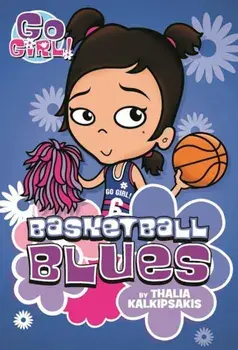 Go Girl! '11 Basketball Blues, Paperback/Thalia Kalkipsakis