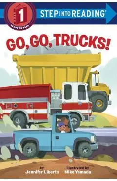 Go, Go, Trucks! - Jennifer Liberts