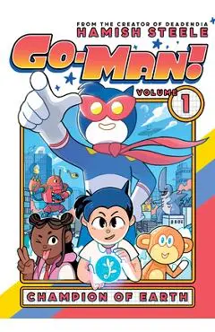 Go-Man: Champion of Earth - Hamish Steele