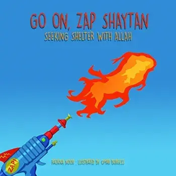 Go On, Zap Shaytan: Seeking Shelter with Allah, Hardcover/Razana Noor