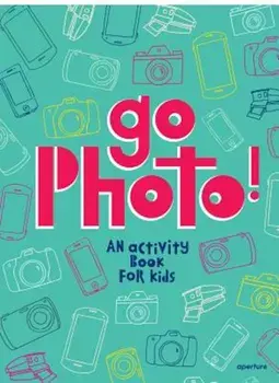 Go Photo! an Activity Book for Kids, Hardcover/Alice Proujansky