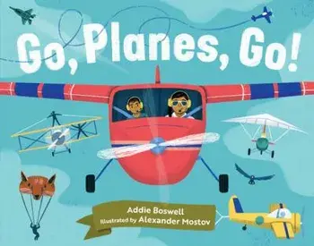 Go, Planes, Go!, Board book/Addie Boswell