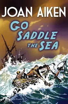 Go Saddle The Sea, Paperback/Joan Aiken