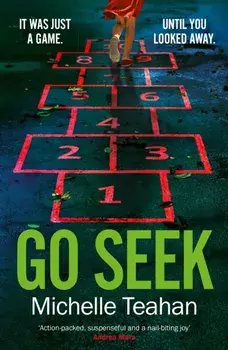 Go Seek. The most exhilarating and UNMISSABLE thriller of 2023, Paperback/Michelle Teahan