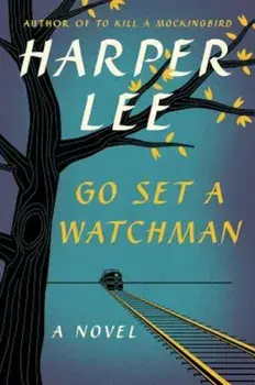 Go Set a Watchman, Hardcover/Harper Lee
