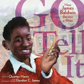 Go Tell It. How James Baldwin Became a Writer, Hardback/Quartez Harris