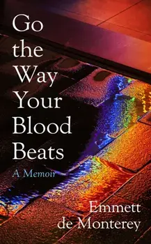Go the Way Your Blood Beats, Hardback/Emmett de Monterey