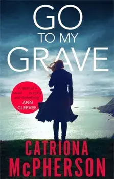 Go to my Grave, Paperback/Catriona McPherson