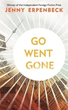 Go, Went, Gone, Paperback/Jenny Erpenbeck