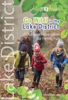 Go Wild in the Lake District. Outdoor Adventures for Family Fun, Paperback/Vivienne Crow
