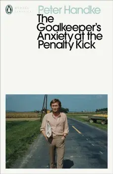 Goalkeeper's Anxiety at the Penalty Kick, Paperback/Peter Handke
