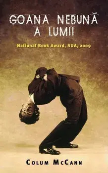 Goana nebuna a lumii. National Book Award, SUA, 2009/Colum McCann