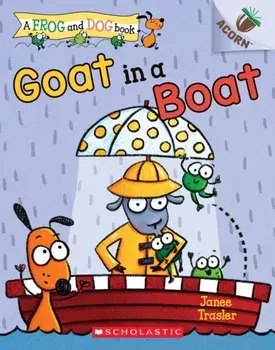 Goat in a Boat: An Acorn Book (a Frog and Dog Book #2), Volume 2, Paperback/Janee Trasler