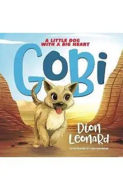 Gobi: A Little Dog with a Big Heart (Picture Book) - Dion Leonard