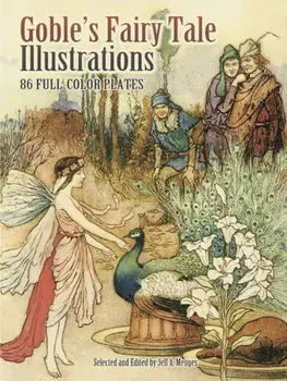 Goble's Fairy Tale Illustrations: 86 Full-Color Plates, Paperback/Warwick Goble