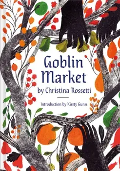 Goblin Market. An Illustrated Poem, Hardback/Christina Rossetti