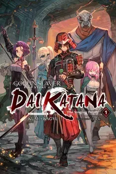 Goblin Slayer Side Story II: Dai Katana, Vol. 1 (Light Novel): The Singing Death, Paperback/Kumo Kagyu