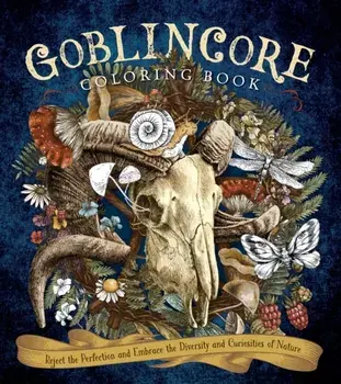 Goblincore Coloring Book. Reject the Perfection and Embrace the Diversity and Curiosities of Nature, Paperback/Editors of Chartwell Books