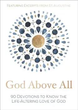 God Above All: 90 Devotions to Know the Life-Altering Love of God, Hardcover/***