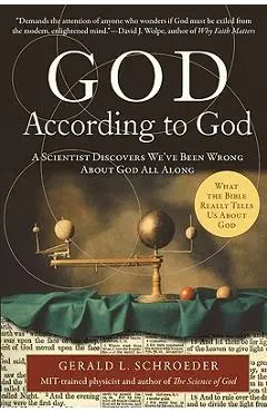 God According to God: A Scientist Discovers We've Been Wrong about God All Along - Gerald Schroeder